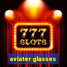 aviater glasses